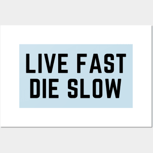Live fast die slow- an odd design with a dark twist Posters and Art